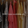 Your favorite EKKO Styles, Now Closer Than Ever...